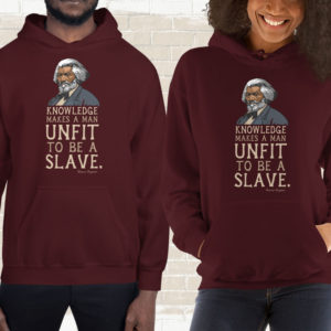 Frederick Douglass – Unfit To Be A Slave Quote – Hoodie