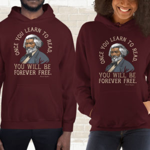 Frederick Douglass – Once You Learn to Read Quote – Hoodie