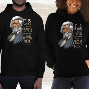 Frederick Douglass – Build Strong Children Quote – Hoodie