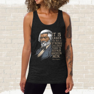 Frederick Douglass – Build Strong Children Quote – Tank Top