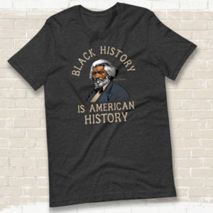 Frederick Douglass – Black History Quote – T-shirt