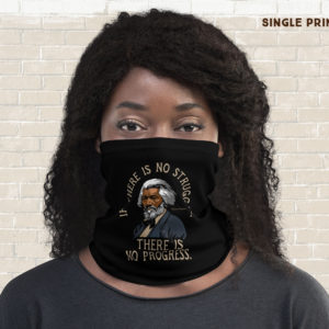 Frederick Douglass – No Struggle, No Progress Quote – Neck Gaiter