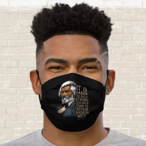 Frederick Douglass – Build Strong Children Quote – Mask
